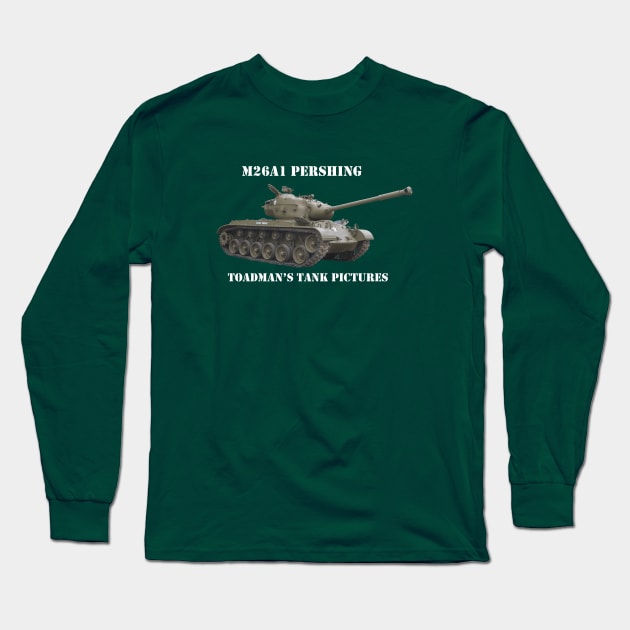 M26A1 Pershing with Toadman logo- white text Long Sleeve T-Shirt by Toadman's Tank Pictures Shop